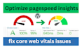 fix core web vital issues, optimize pagespeed insights, gtmetrix for wordpress