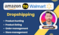 be your amazon to walmart dropshipping expert, 2 step dropshipping
