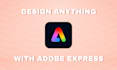 create any design with adobe express