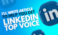 write article to help you get linkedin top voice