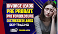 do divorce leads pre probate pre foreclosure distressed leads with skip tracing