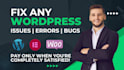 fix wordpress issues, errors, bugs, css and give wp help