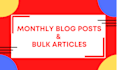 write monthly blog posts and bulk articles