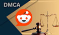 takedown infringing and copyright violating content on reddit under dmca