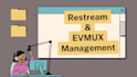set up and run your evmux and restream live streams