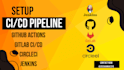 do cicd pipelines with github actions, gitlab, circleci, jenkins