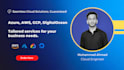 be your AWS, azure cloud expert