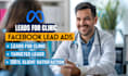 generate leads for clinic through facebook lead ads meta ads