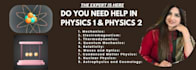 assist you in physics 1, physics2 and college physics