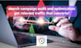 audit and optimize your campaign to achieve more  conversions
