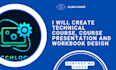 create technical course, course presentation and workbook design