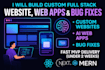 build custom full stack website, web apps, bug fixes