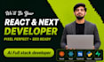 be your full stack web developer, react developer, frontend developer, next js