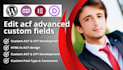 fix, create, edit acf advanced custom fields and cpt custom post types wordpress