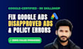 fix google ads disapproved ads, policy errors and wasted ad spend