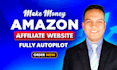create autopilot amazon affiliate website to make money