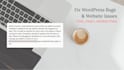 fix bugs and issues on your wordpress website
