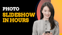 create photo slideshow in 13 hours