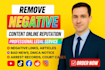 remove mugshots, negative links unwanted content and articles from google search