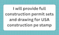 provide full construction permit sets and drawing for USA construction pe stamp