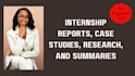 assist in writing internship reports, case study, research and summary