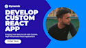 develop custom react front end applications and optimize and debug your react ap