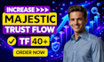 increase majestic trust flow tf 40 plus