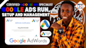 setup manage optimize and run google ads, ppc campaign manager