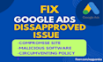 fix disapproved google ads for compromised site, malicious software, hacked site