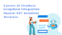 create custom ai chatbots, langchain, gpt, botpress, openai