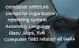 do computer architecture, organization, operating system, x86, cpp, mips, risc v
