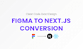 turn your figma design into a react or nextjs frontend