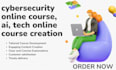 create cybersecurity online course, ai, tech online course creation