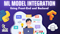integrate your machine learning model with frontend and backend