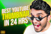 design the best youtube thumbnail in 24 hours