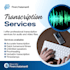 provide fast and accurate transcription services