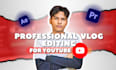 professional vlog editing for youtube