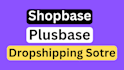 create shopbase plusbase dropshipping store design, redesign