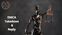 draft fast and reliable dmca takedown and reply services