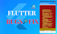 fix flutter app bugs, UI bugs, API bugs, flutter fixes