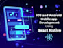 android and ios app development using react native