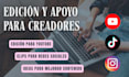 edición de videos para youtube y apoyo a creadores