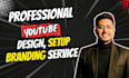 professional youtube channel creation, design, setup, and branding service