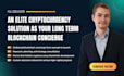 deliver an elite cryptocurrency solution as your long term blockchain concierge