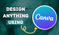 design anything using canva