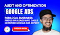 audit and optimize google ads for local businesses to get call and leads