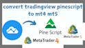 convert tradingview pinescript to mt4 mt5