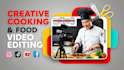 do creative professional cooking and food video editing
