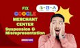 fix google merchant center suspension and misrepresentation issues