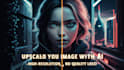 upscale and increase image resolution using ai
